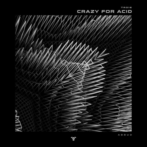 Abbud - Crazy For Acid [TR016]